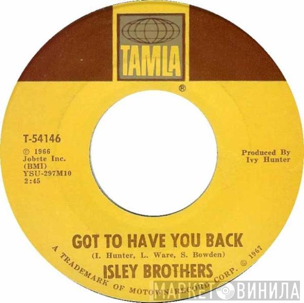 The Isley Brothers - Got To Have You Back / Just Ain't Enough Love