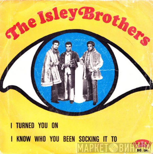 The Isley Brothers - I Turned You On / I Know Who You Been Socking It To