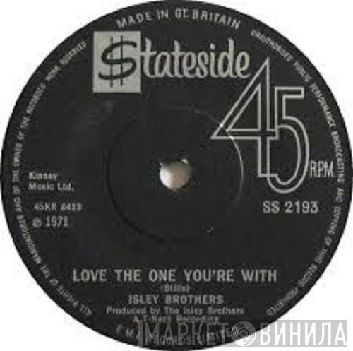 The Isley Brothers - Love The One You're With / He's Got Your Love