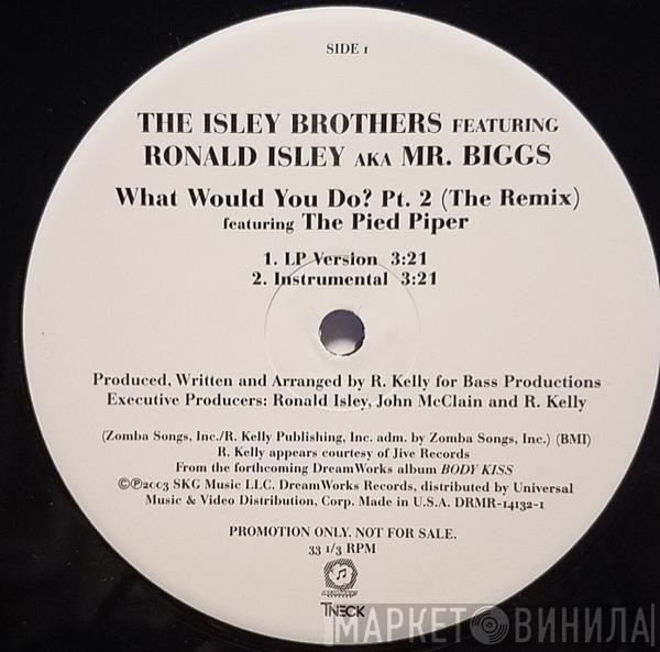 The Isley Brothers, Ronald Isley, Mr. Biggs  - What Would You Do? Pt. 2 (The Remix)