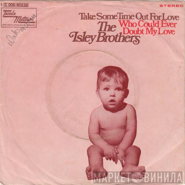 The Isley Brothers - Take Some Time Out For Love / Who Could Ever Doubt My Love