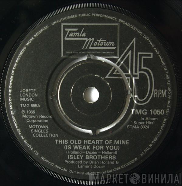 The Isley Brothers - This Old Heart Of Mine (Is Weak For You) / Behind A Painted Smile