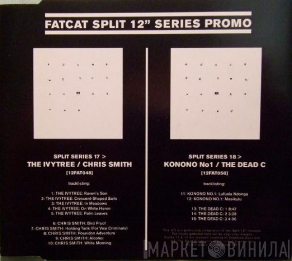 The Ivytree, Chris Smith , Konono Nº1, The Dead C - FatCat Split 12" Series Promo