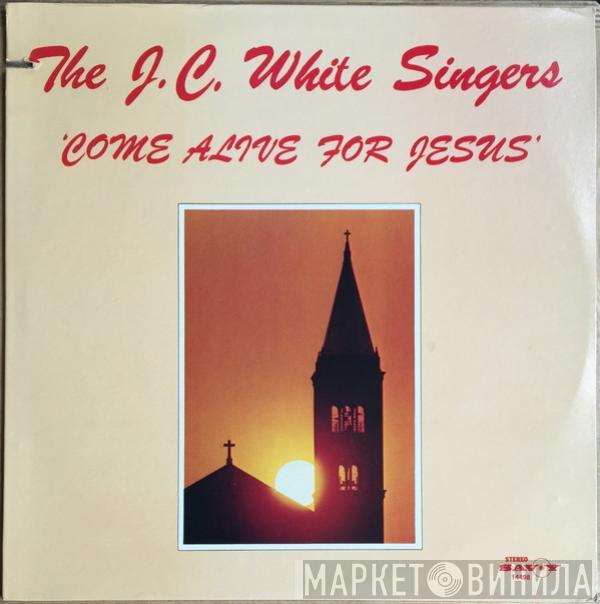 The J.C. White Singers - Come Alive For Jesus