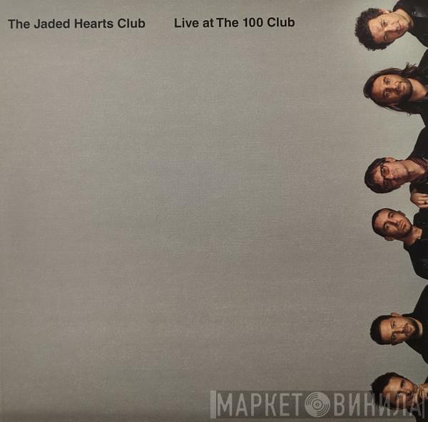 The Jaded Hearts Club - Live At The 100 Club