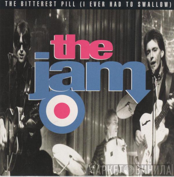  The Jam  - The Bitterest Pill (I Ever Had To Swallow)
