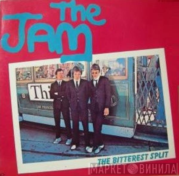  The Jam  - The Bitterest Split