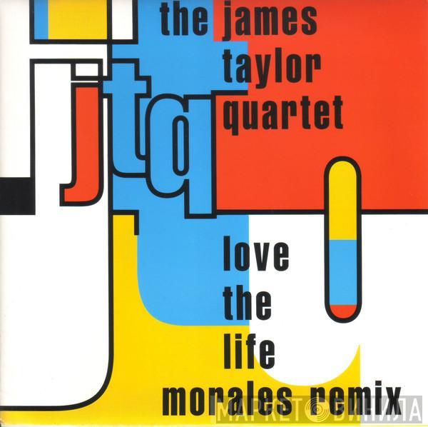 The James Taylor Quartet - Love The Life (Morales Remixes)