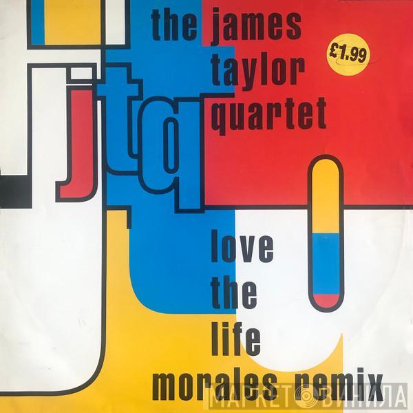 The James Taylor Quartet - Love The Life (Morales Remixes)