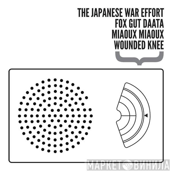 The Japanese War Effort, Fox Gut Daata, Miaoux Miaoux, Wounded Knee  - Split EP