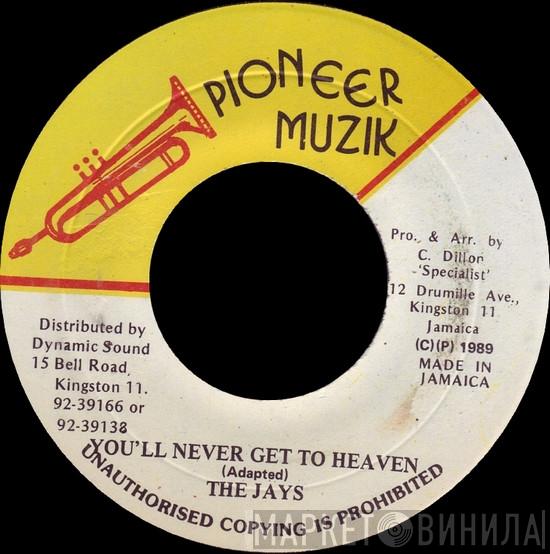 The Jays - You'll Never Get To Heaven