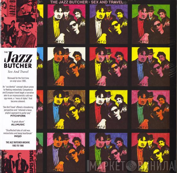 The Jazz Butcher - Sex And Travel