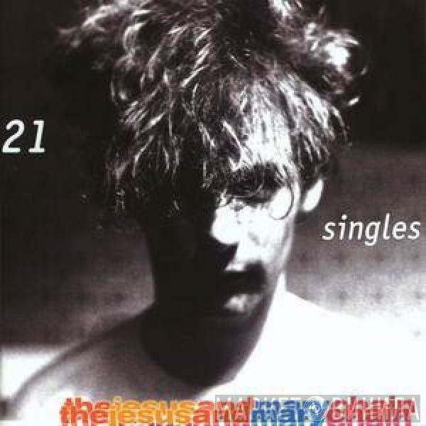 The Jesus And Mary Chain - 21 Singles