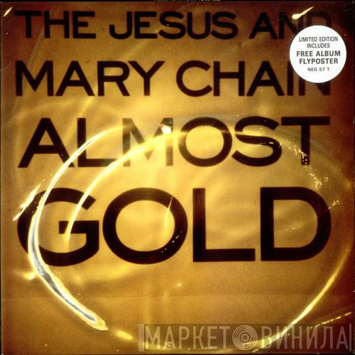 The Jesus And Mary Chain - Almost Gold