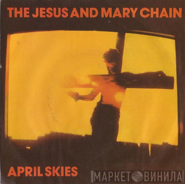 The Jesus And Mary Chain - April Skies