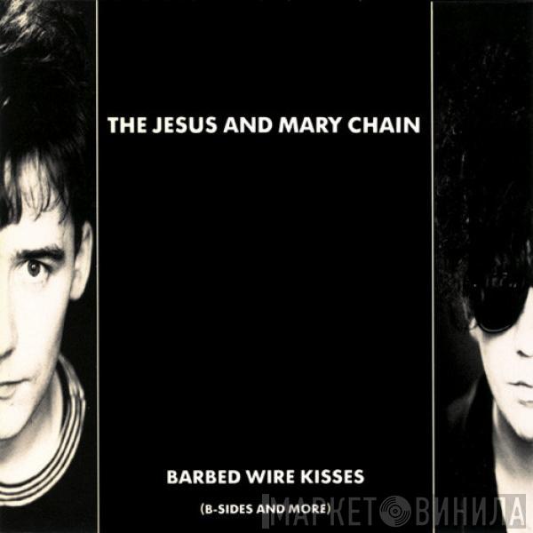  The Jesus And Mary Chain  - Barbed Wire Kisses (B-Sides And More)