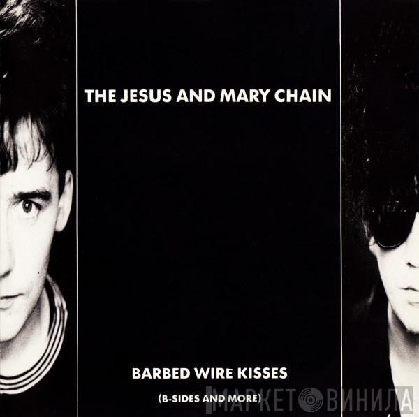  The Jesus And Mary Chain  - Barbed Wire Kisses (B-Sides And More)