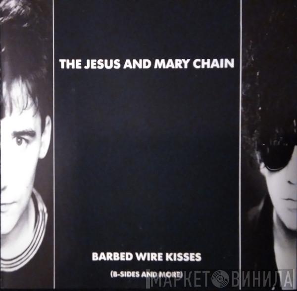  The Jesus And Mary Chain  - Barbed Wire Kisses (B-Sides And More)