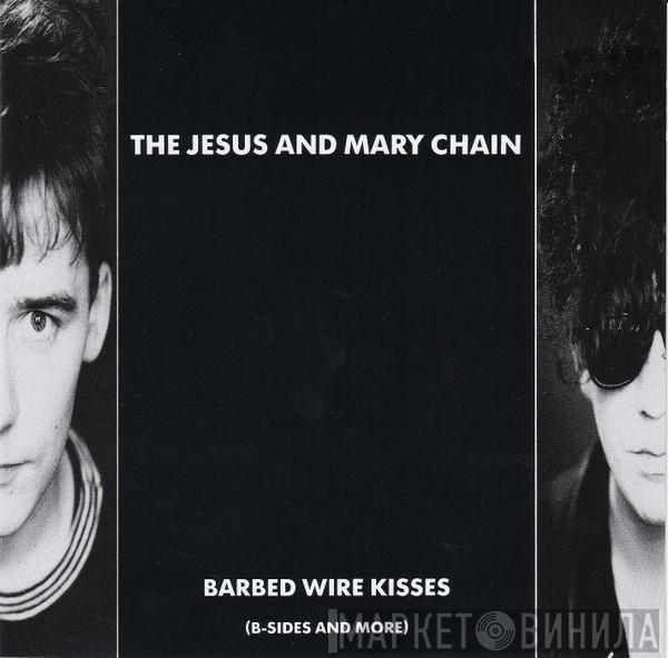  The Jesus And Mary Chain  - Barbed Wire Kisses (B-Sides And More)