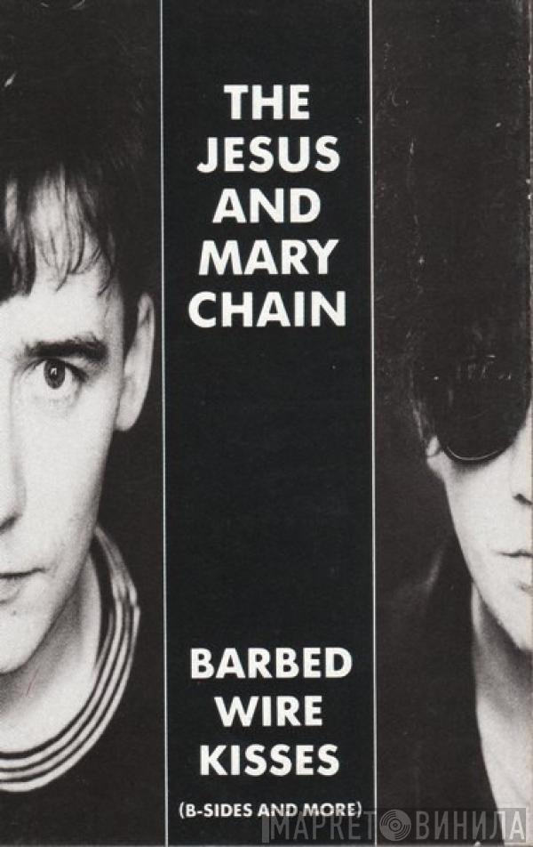  The Jesus And Mary Chain  - Barbed Wire Kisses (B-Sides And More)