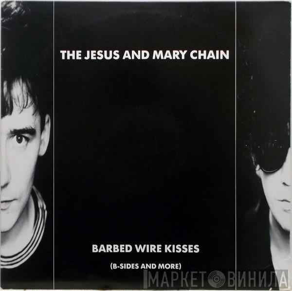  The Jesus And Mary Chain  - Barbed Wire Kisses (B-Sides And More)