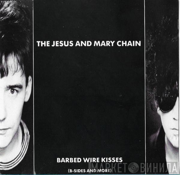  The Jesus And Mary Chain  - Barbed Wire Kisses (B-Sides And More)