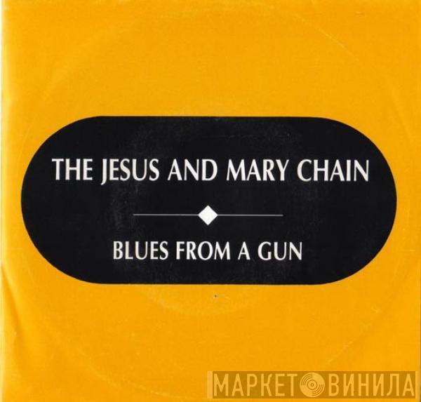 The Jesus And Mary Chain - Blues From A Gun