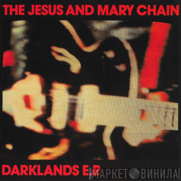 The Jesus And Mary Chain - Darklands E.P.