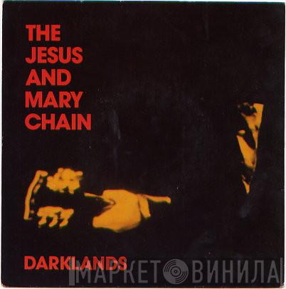 The Jesus And Mary Chain - Darklands