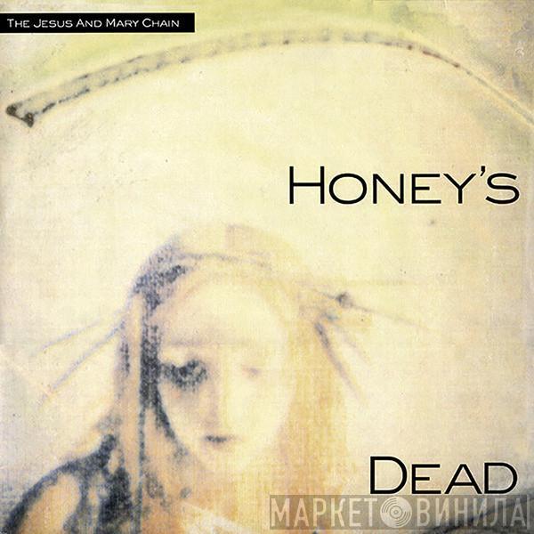 The Jesus And Mary Chain - Honey's Dead