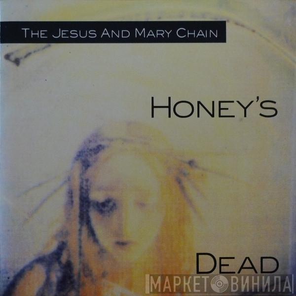  The Jesus And Mary Chain  - Honey's Dead