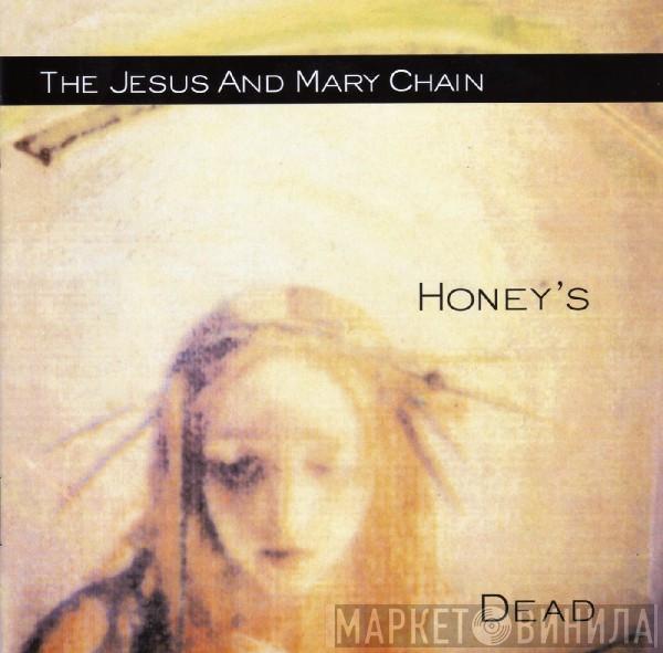  The Jesus And Mary Chain  - Honey's Dead