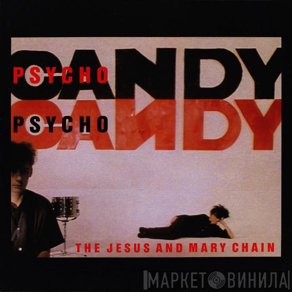 The Jesus And Mary Chain - Psychocandy