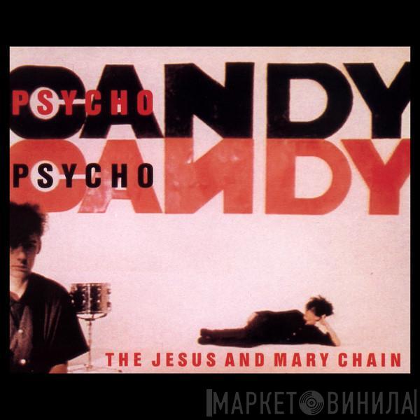 The Jesus And Mary Chain - Psychocandy