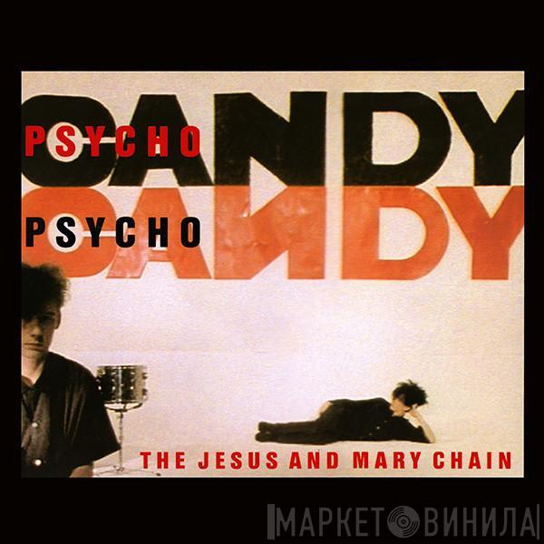  The Jesus And Mary Chain  - Psychocandy