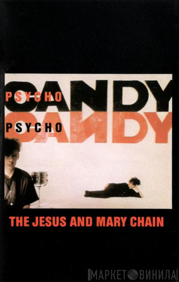 The Jesus And Mary Chain - Psychocandy