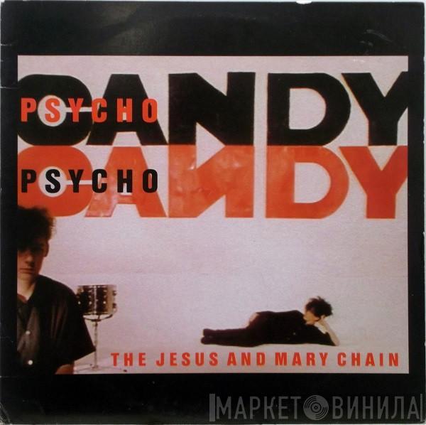  The Jesus And Mary Chain  - Psychocandy