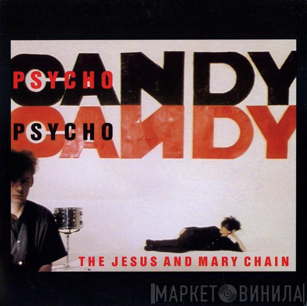  The Jesus And Mary Chain  - Psychocandy