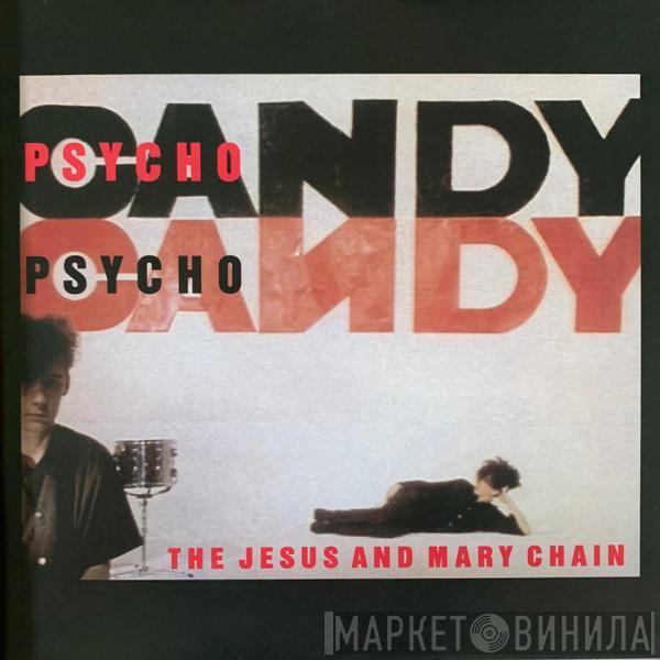  The Jesus And Mary Chain  - Psychocandy