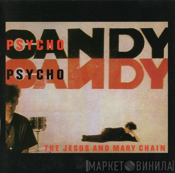 The Jesus And Mary Chain  - Psychocandy