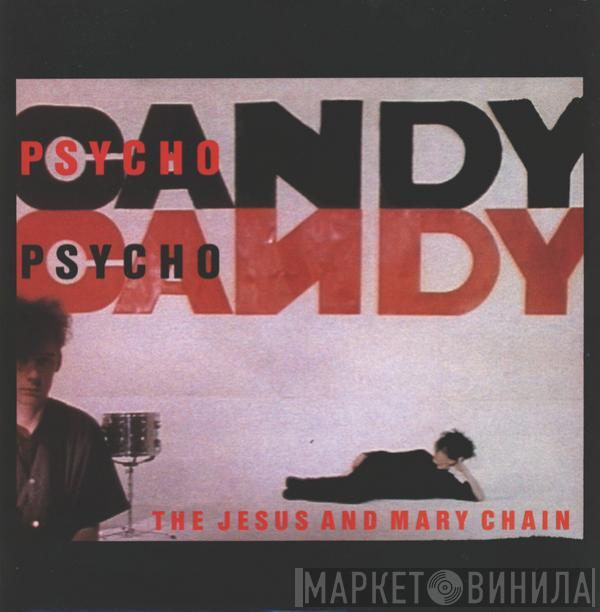 The Jesus And Mary Chain - Psychocandy