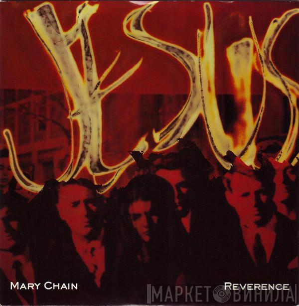 The Jesus And Mary Chain - Reverence