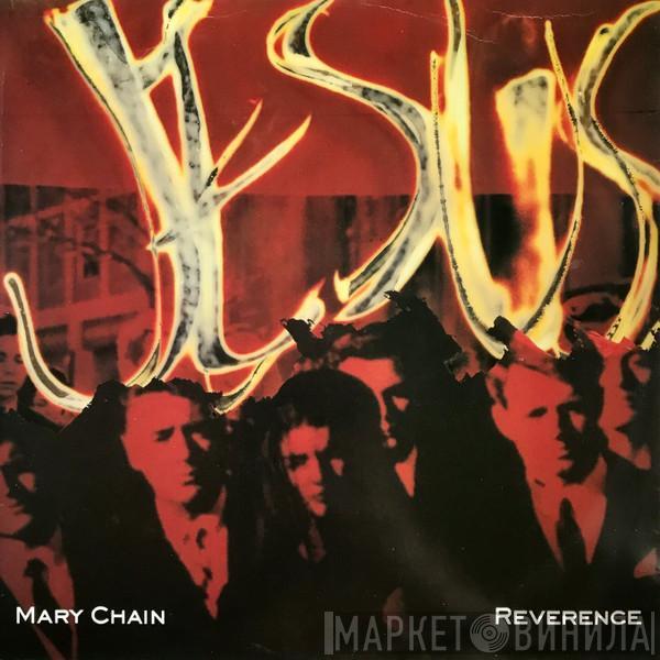The Jesus And Mary Chain - Reverence