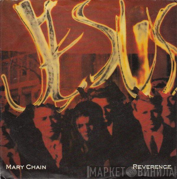  The Jesus And Mary Chain  - Reverence