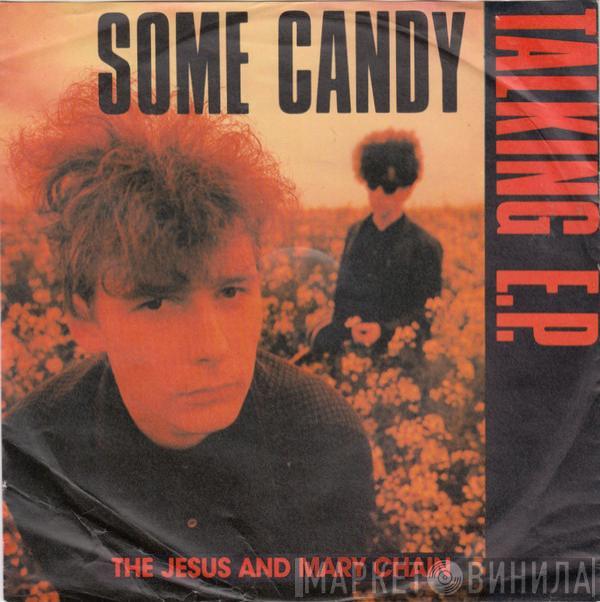 The Jesus And Mary Chain - Some Candy Talking E.P.