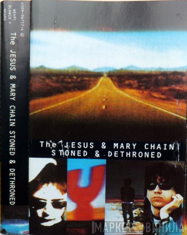  The Jesus And Mary Chain  - Stoned & Dethroned