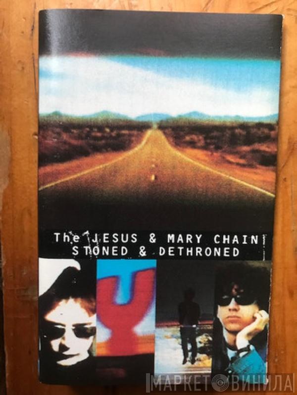  The Jesus And Mary Chain  - Stoned & Dethroned