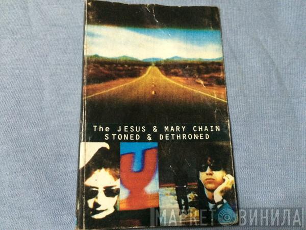  The Jesus And Mary Chain  - Stoned & Dethroned