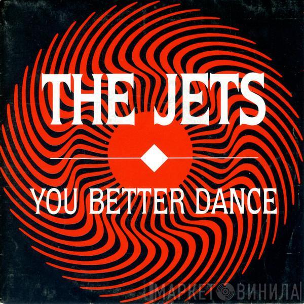 The Jets - You Better Dance