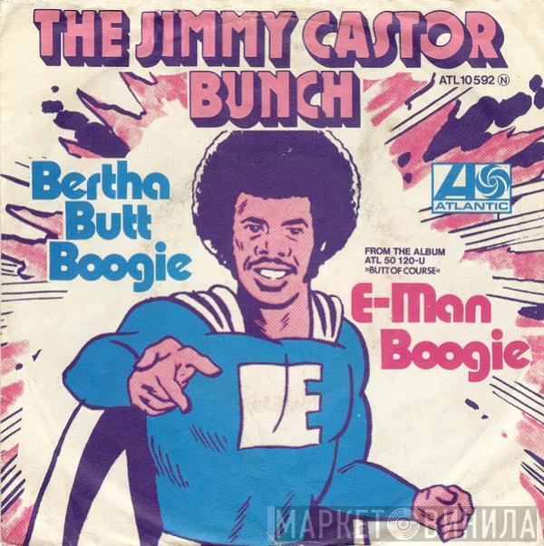 The Jimmy Castor Bunch - Bertha Butt Boogie / E-Man Boogie